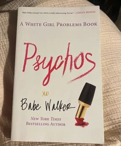 Psychos: a White Girl Problems Book