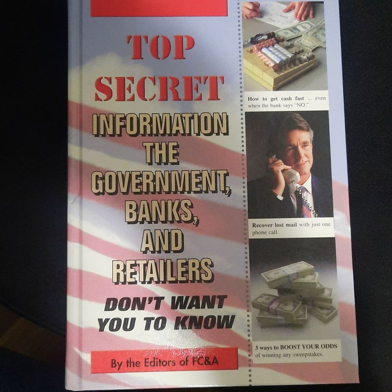 Top Secret Information the Government Banks and Retailers Don't Want You to Know