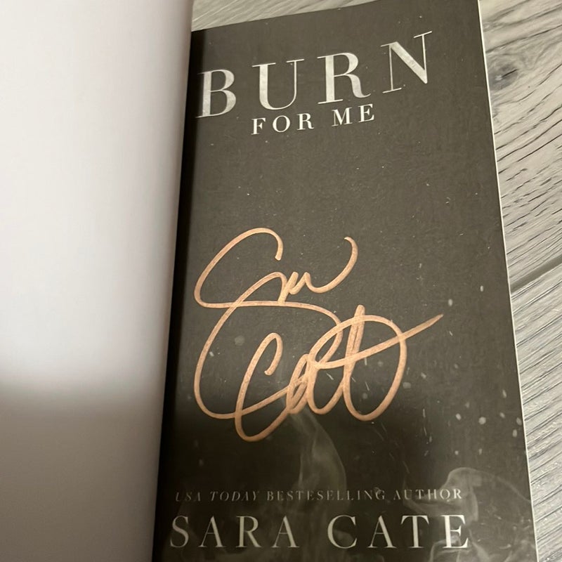 Burn for Me (SIGNED)