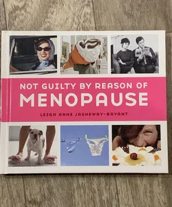 Not Guilty By Reason of Menopause