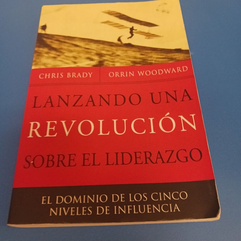 Lanzando una Revolucion Sobre El Liderazgo