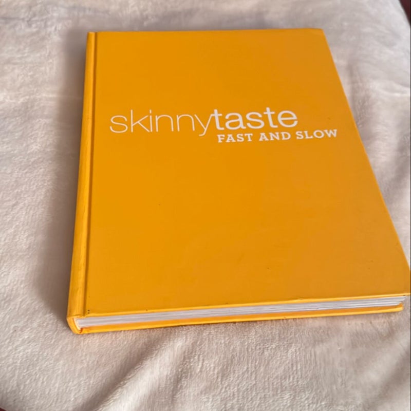 Skinny taste fast and slow