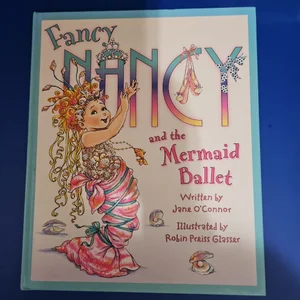 Fancy Nancy and the Mermaid Ballet