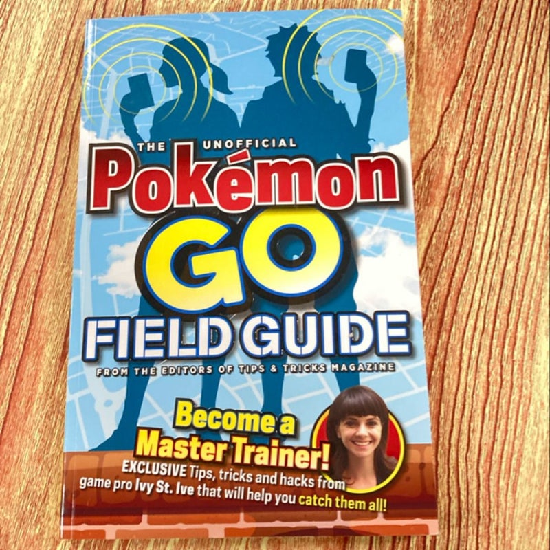 The Unofficial Pokemon Go Field Guide