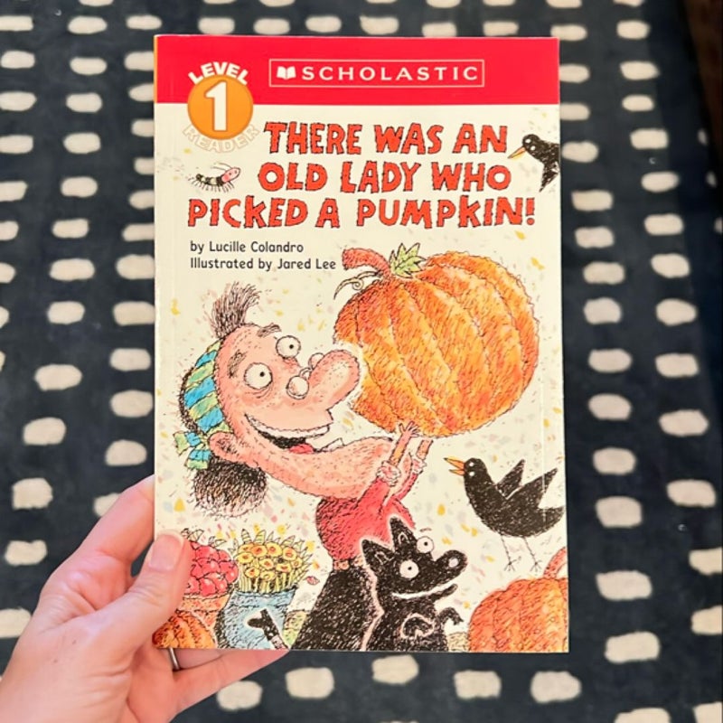 There Was an Old Lady Who Picked a Pumpkin! (Scholastic Reader, Level 1)