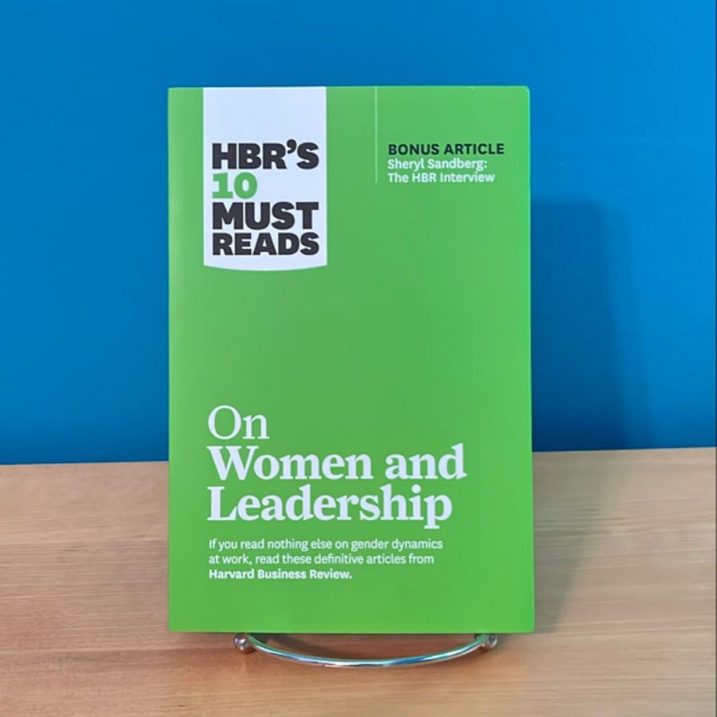 HBR's 10 Must Reads on Women and Leadership (with Bonus Article Sheryl Sandberg: the HBR Interview )