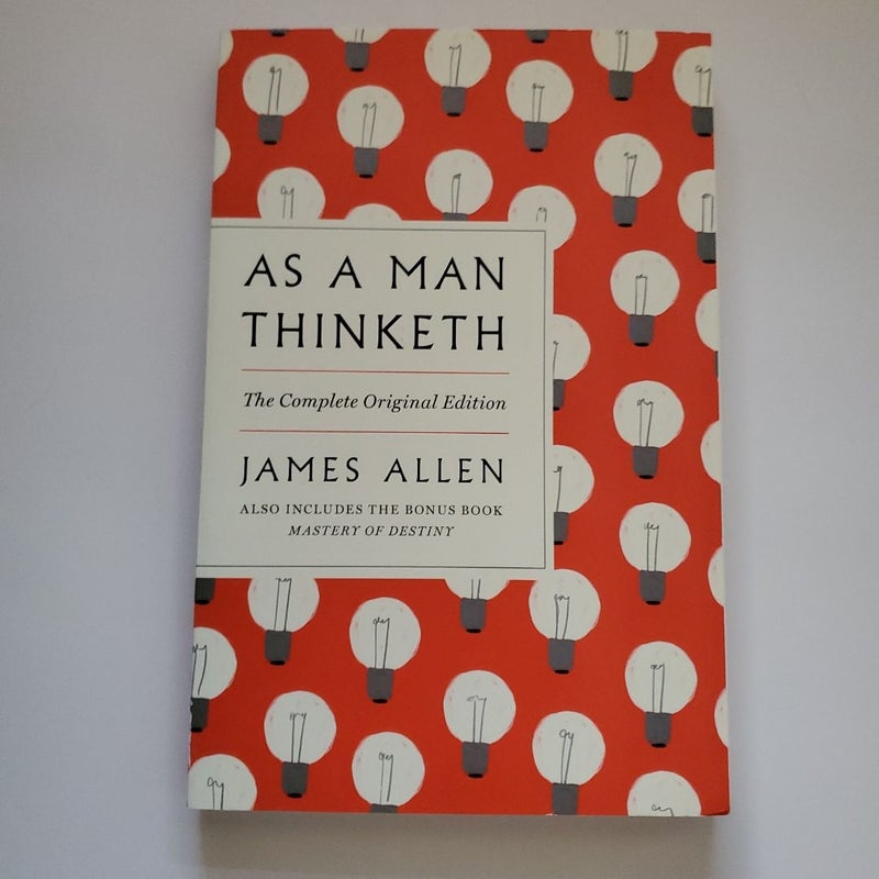 As a Man Thinketh: the Original 1902 Edition (the Wisdom of James Allen)