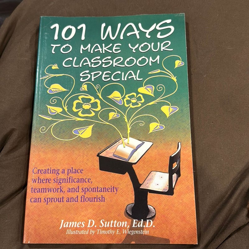 101 Ways to Make Your Classroom Special