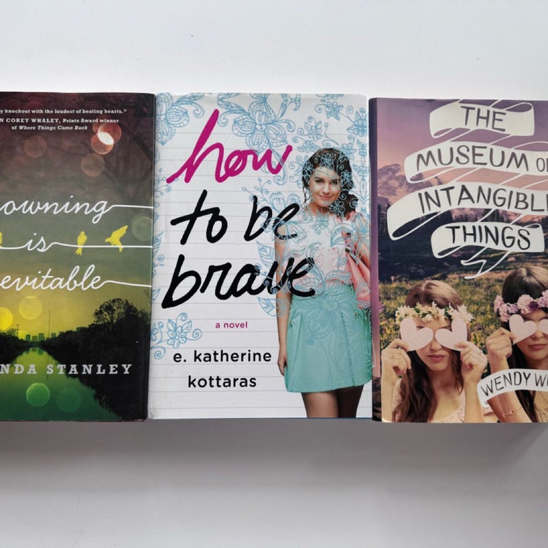 Lot of 3 Teen/YA books: How to be Brave,Drowing is Inevitable & The Museum of Intangible Things.