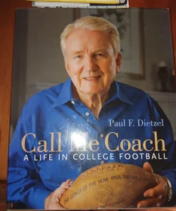 Paul F. Dietzel Call Me Coach A Life in Collge Football 