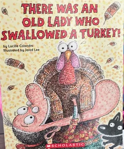 There Was an Old Lady Who Swallowed a Turkey!