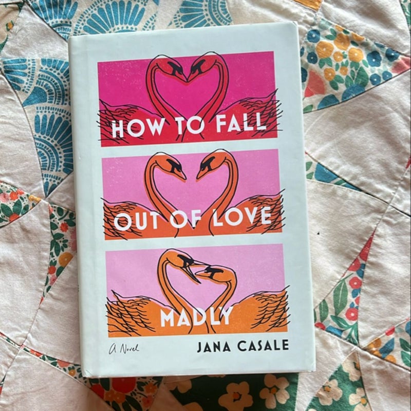 How to Fall Out of Love Madly