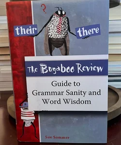 The Bugaboo Review Guide to Grammar Sanity and Word Wisdom 