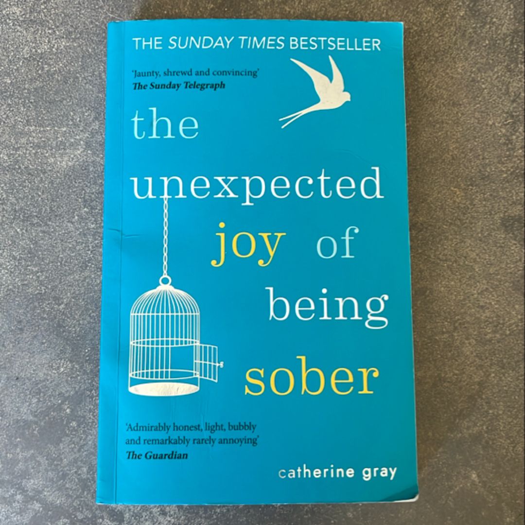 The Unexpected Joy of Being Sober