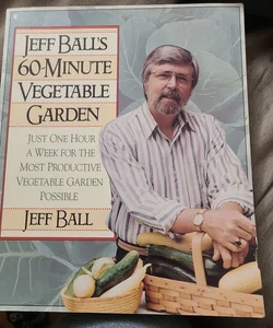 Jeff Ball's 60-Minute Vegetable Garden