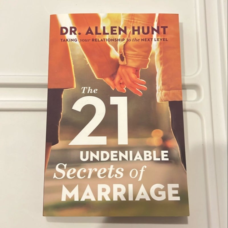 The 21 Undeniable Secrets of Marriage