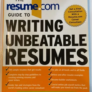 The Resume. Com Guide to Writing Unbeatable Resumes