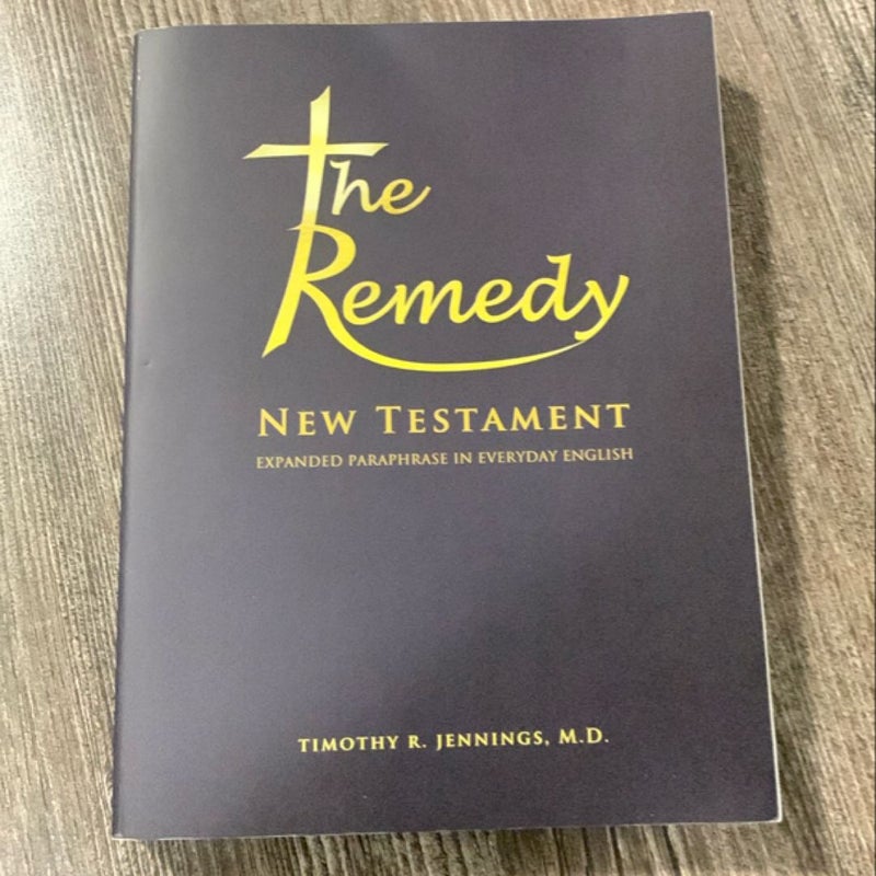 The Remedy New Testament Bible Expanded Paraphrase in Everyday English