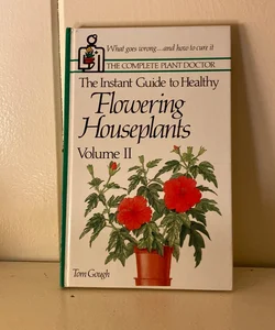 The Instant Guide to Healthy Flowering Houseplants