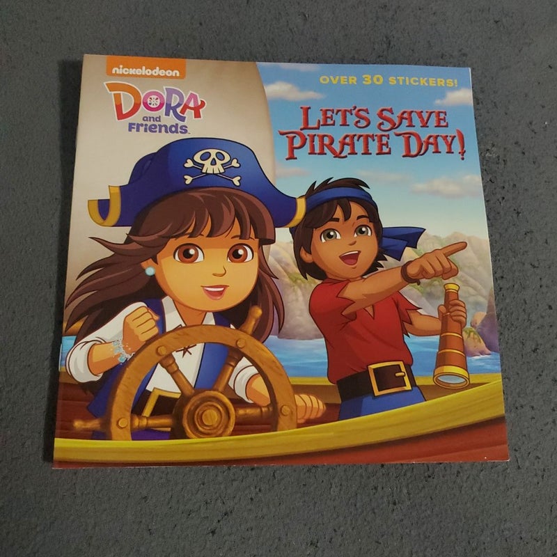 Let's Save Pirate Day! (Dora and Friends)