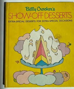  Betty Crocker’s Show-Off Desserts