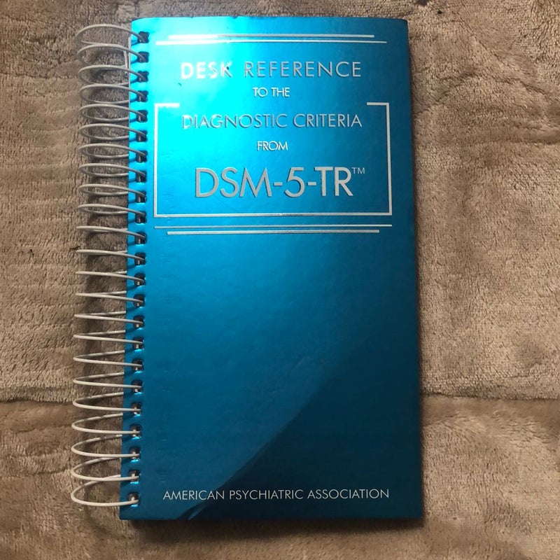 Desk Reference to the Diagnostic Criteria from DSM-5-TR(tm)