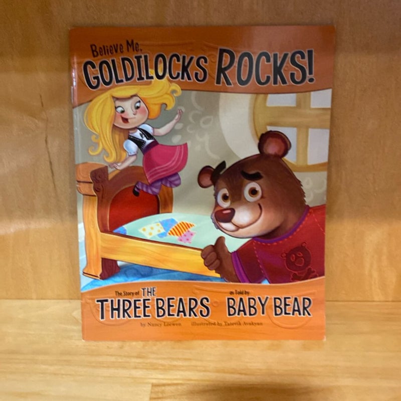 Believe Me, Goldilocks Rocks