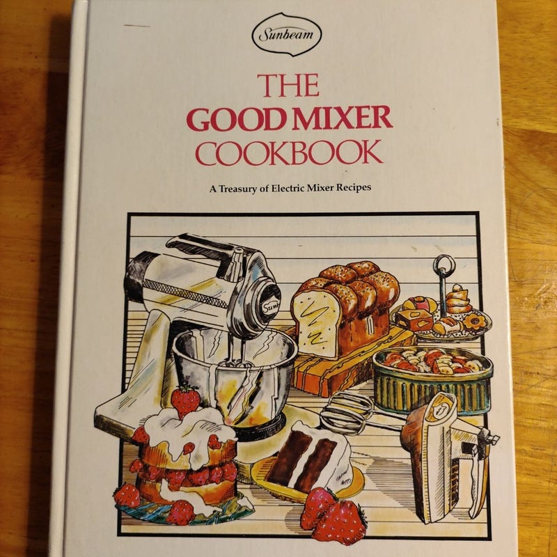 The Good Mixer Cookbook