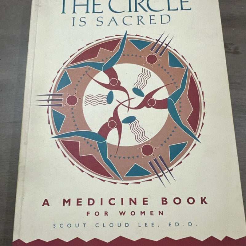 THE CIRCLE IS SACRED A Medicine Book For Women