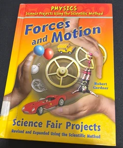 Forces and Motion Science Fair Projects, Using the Scientific Method