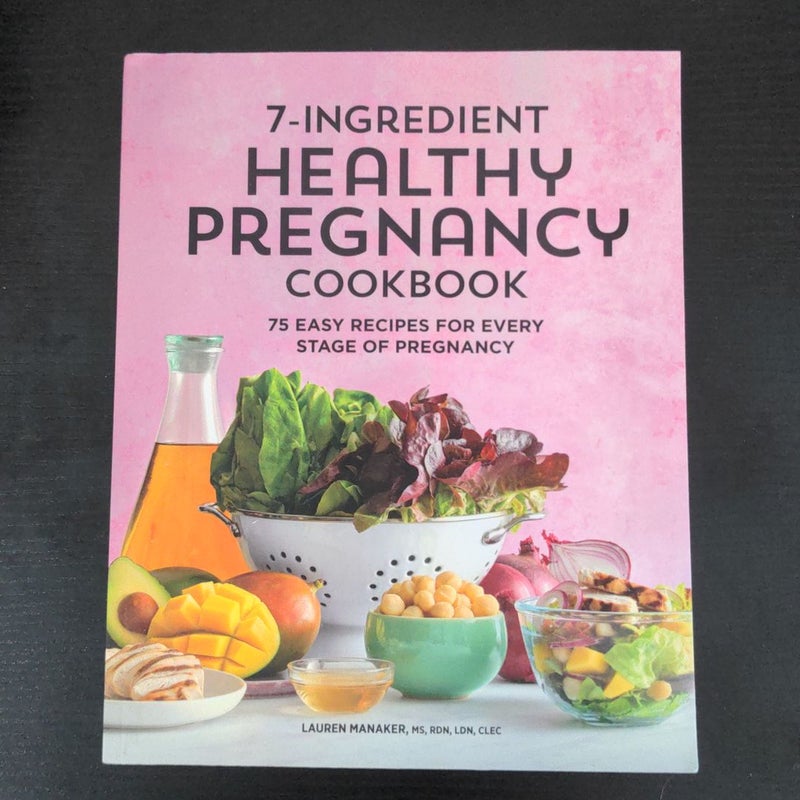 7-Ingredient Healthy Pregnancy Cookbook