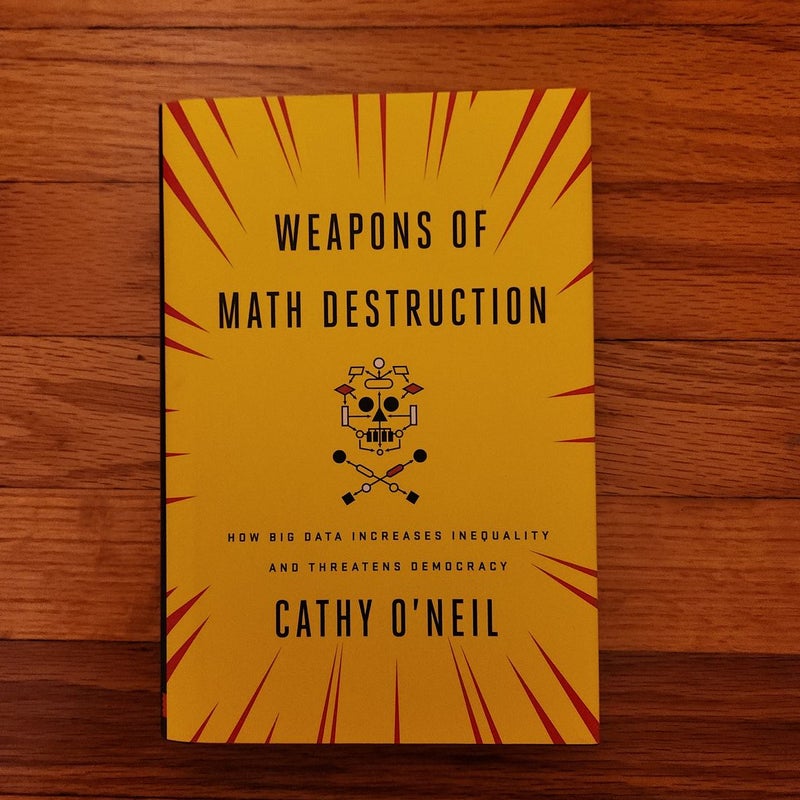 Weapons of Math Destruction