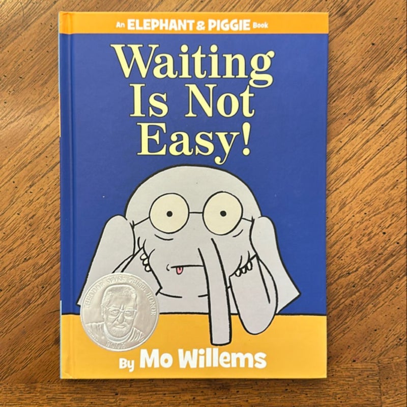 Waiting Is Not Easy! (an Elephant and Piggie Book)