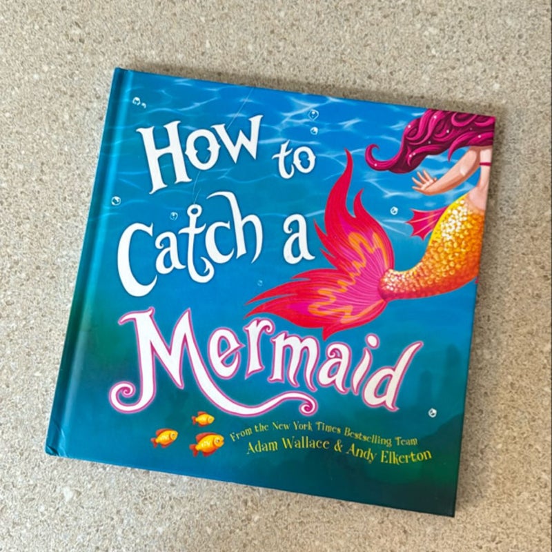 How to Catch a Mermaid