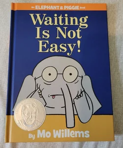 Waiting Is Not Easy! (an Elephant and Piggie Book)