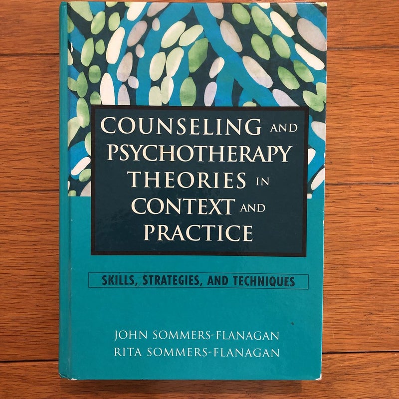 Counseling and Psychotherapy Theories in Context and Practice