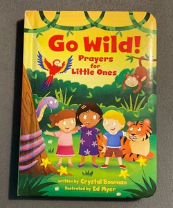 Go Wild! Prayers for Little Ones