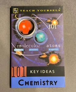 Teach Yourself 101 Key Ideas Chemistry