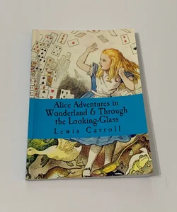 Alice Adventures in Wonderland and Through the Looking-Glass
