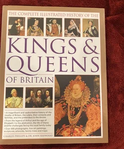 The Complete Illustrated History of the Kings and Queens of Britain