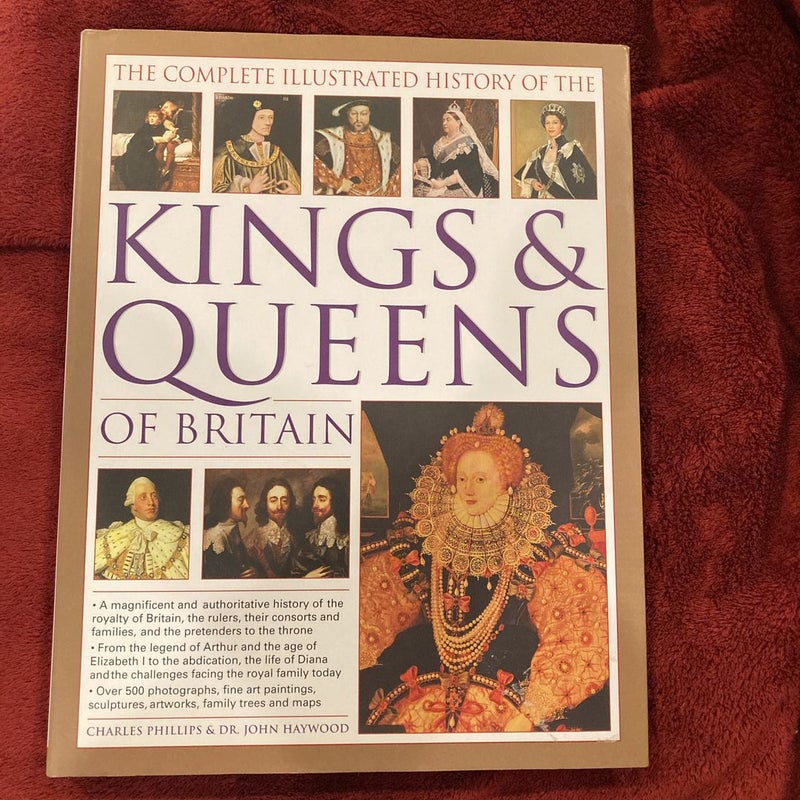 The Complete Illustrated History of the Kings and Queens of Britain