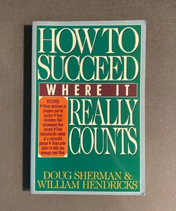 How to Succeed Where It Really Counts