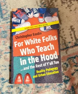 For White Folks Who Teach in the Hood... and the Rest of y'all Too