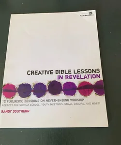 Creative Bible Lessons in Revelation