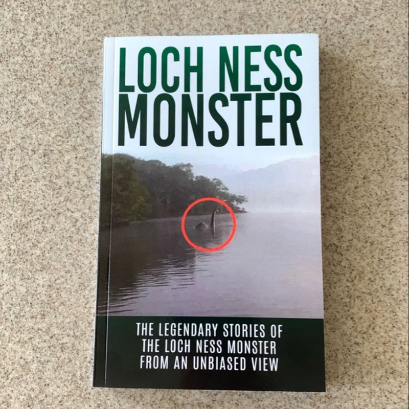 Loch Ness Monster: the Legendary Stories of the Loch Ness Monster from an Unbiased View