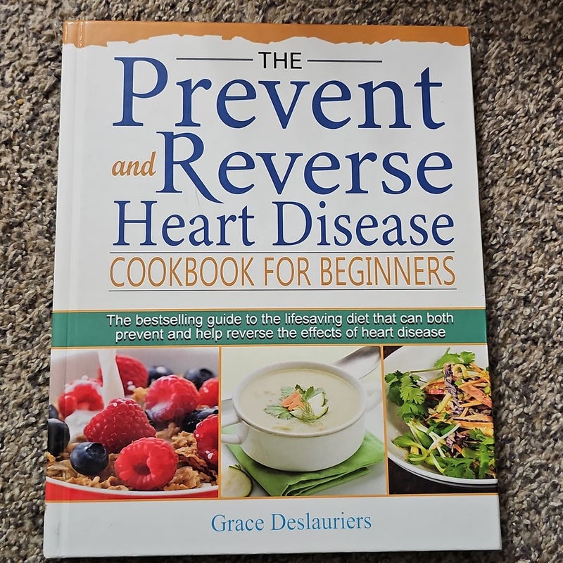 The Prevent and Reverse Heart Disease Cookbook For Beginners 