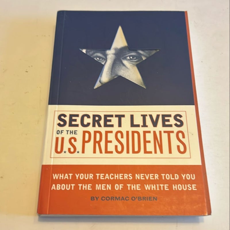 Secret Lives of the U. S. Presidents