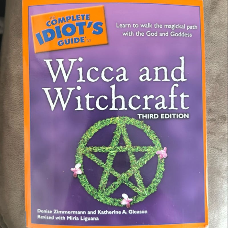 The Complete Idiot's Guide to Wicca and Witchcraft, 3rd Edition