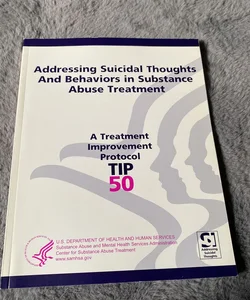 Addressing Suicidal Thoughts and Behaviors in Substance Abuse Treatment