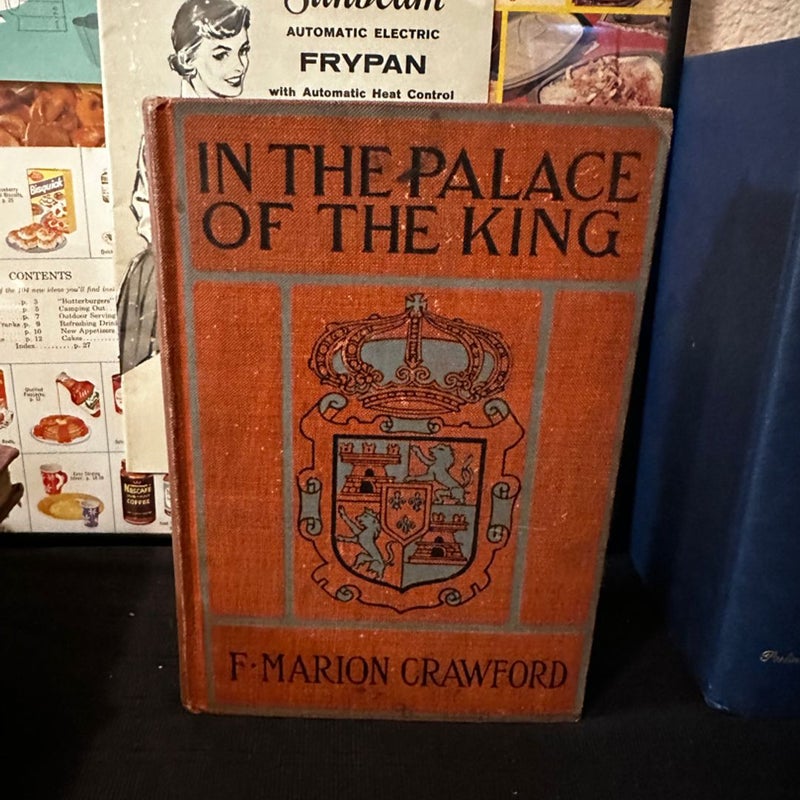 Antique 1900 Book In the Palace of the King by F. Marion Crawford